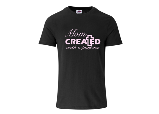 Mothersday T-Shirt - Mom created with a purpose